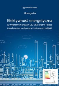Efektywność energetyczna w wybranych krajach UE, USA oraz w Polsce (trendy zmian, mechanizmy i instrumenty polityki)