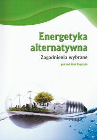 Energetyka alternatywna. Zagadnienia wybrane