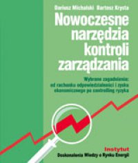 Nowoczesne narzędzia kontroli zarządzania. Wybrane zagadnienia: od rachunku odpowiedzialności i zysku ekonomicznego po controlling ryzyka