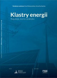 Klastry energii. Regulacje, teoria i praktyka