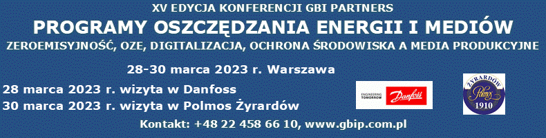 PROGRAMY OSZCZĘDZANIA ENERGII I MEDIÓW ZEROEMISYJNOŚĆ, OZE, DIGITALIZACJA, OCHRONA ŚRODOWISKA A MEDIA PRODUKCYJNE XV EDYCJA KONFERENCJI 
