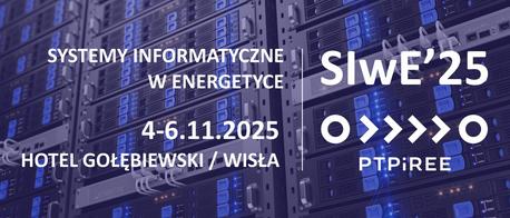 XXIV Konferencja „Systemy Informatyczne w Energetyce SIwE'25”