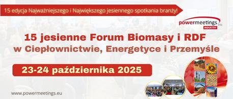 XV jesienne  Forum Biomasy i RDF - w Ciepłownictwie, Energetyce i Przemyśle