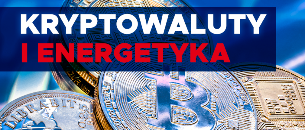 Kryptowaluty i energetyka - przegląd wydarzeń, najnowsze informacje