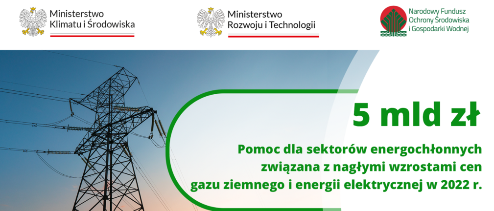 Pięć miliardów złotych na wsparcie dla przedsiębiorstw energochłonnych w programie „Pomoc dla sektorów energochłonnych związana z nagłymi wzrostami cen gazu i energii elektrycznej”