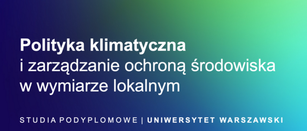 Menadżer ds. klimatycznych i energetycznych - studia podyplomowe na Uniwersytecie Warszawskim