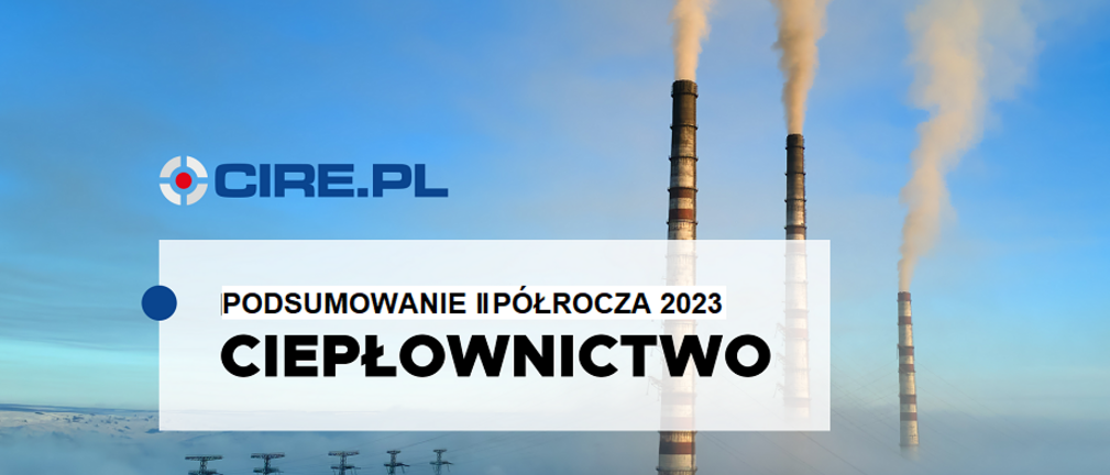 Polskie ciepłownictwo w II półroczu 2023 r.