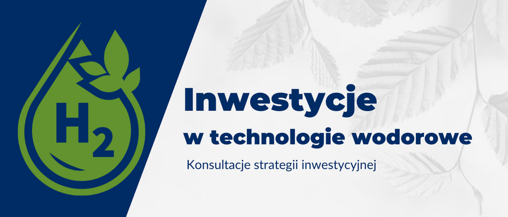 Konsultacje publiczne Strategii Inwestycyjnej – inwestycje w zeroemisyjne technologie wodorowe