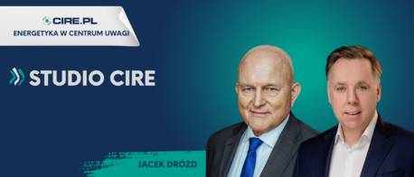 Studio CIRE. Jacek Drózd Wiceprezes Zarządu ORLEN Synthos Green Energy